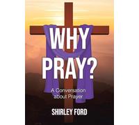 Why Pray?: A Conversation about Prayer