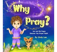 Why Pray? Ian and His Puppy Discover the Prayer Habit: 1