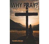 Why Pray?: In the Secret Place - Where Faith Becomes Personal: 1