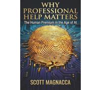 WHY PROFESSIONAL HELP MATTERS: The Human Premium in the Age of AI