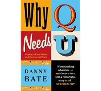 Why Q Needs U: A history of our letters and how we use them: A history of our letters and how we use them - The perfect Christmas gift