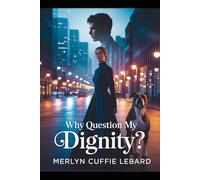 WHY QUESTION. MY DIGNITY: WHEN YOU DONT SHOW UP