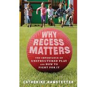 Why Recess Matters: The Importance of Unstructured Play and How to Fight for It