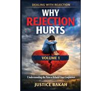 Why Rejection Hurts: Understanding the Pain to Rebuild Your Confidence