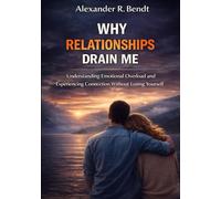 Why Relationships Drain Me: Understanding Emotional Overload and Experiencing Connection Without Losing Yourself