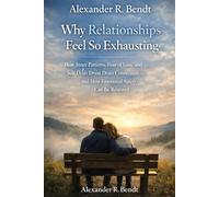 Why Relationships Feel So Exhausting: How inner patterns, fear of loss, and self-doubt strain closeness - and how emotional safety can develop