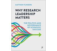 Why Research Leadership Matters: The Politics and Governance of Scientific Success