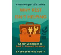 Why Rest Isn’t Helping: Reframing Rest, Burnout, and Recovery for the Neurodivergent Mind