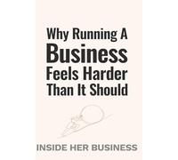Why Running A Business Feels Harder Than It Should