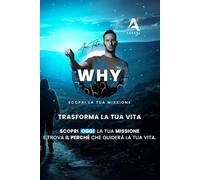 Why - Scopri la tua missione e il tuo perchè