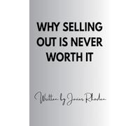 Why Selling Out Is Never Worth It