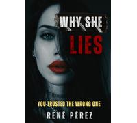 Why She Lies: You Trusted the Wrong One (Premium hardcover with dust jacket)