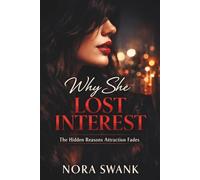 Why She Lost Interest (Even If Everything Seemed Fine): What Actually Happens When Attraction Fades - And Why You Never See It Coming