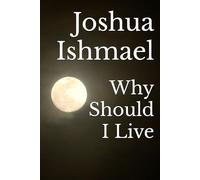 Why Should I Live