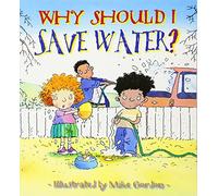 Why Should I Save Water?