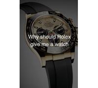 Why should Rolex give me a watch
