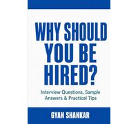WHY SHOULD YOU BE HIRED?: Interview Questions, Sample Answers & Practical Tips