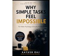 Why Simple Tasks Feel Impossible: The Hidden Psychology of Everyday Avoidance