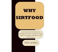 WHY SIRTFOOD: Learn the basis of sirtfood diet, its challenges and sirtuins activation for quick weight loss. Inside are 40 helpful weight control recipes.
