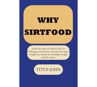 WHY SIRTFOOD: Learn the basis of sirtfood diet, its challenges and sirtuins activation for quick weight loss. Inside are 40 helpful weight control recipes.