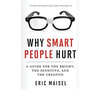 Eric Maisel Why Smart People Hurt (Tascabile)