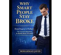 Why Smart People Stay Broke: From Degree to Dollars