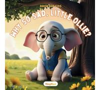 Why So Sad, Little Ollie?: A Heartwarming Story That Helps Kids Understand and Express Big Feelings