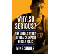 Why So Serious?: The Untold Story of NBA Champion Nikola Jokic
