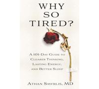 Why So Tired?: A 101-Day Guide to Clearer Thinking, Lasting Energy, and Better Sleep