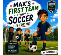 Why Soccer Is For Me: A Story About Friendship, Teamwork, Sharing, and Believing in Yourself
