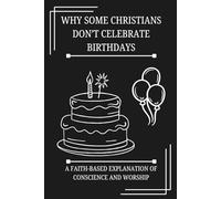 Why Some Christians Don’t Celebrate Birthdays: A Faith-Based Explanation of Conscience and Worship