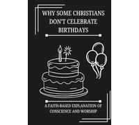 Why Some Christians Don’t Celebrate Birthdays: A Faith-Based Explanation of Conscience and Worship
