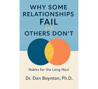 Why Some Relationships Fail and Others Don't: Habits for the Long Haul