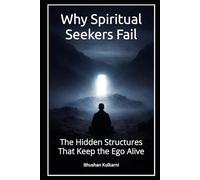 Why Spiritual Seekers Fail: The Hidden Structures That Keep the Ego Alive