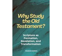 Why Study the Old Testament?: Scripture as Formation, Revelation, and Transformation
