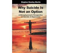 Why Suicide Is Not an Option: A Metaphysician’s Perspective on Suicide & Depression