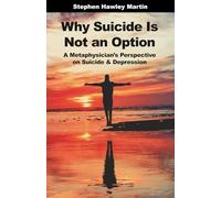 Why Suicide Is Not an Option: A Metaphysician’s Perspective on Suicide & Depression