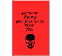 Why Take the High Road when you can take the Psycho Path