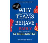 Why Teams Behave Badly (And Brilliantly): The Leader's Guide to Attachment Behavior and Peak Performance
