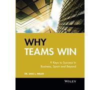 Why Teams Win: 9 Keys to Success in Business, Sport, and Beyond
