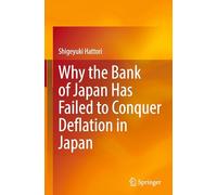 Why the Bank of Japan Has Failed to Conquer Deflation in Japan