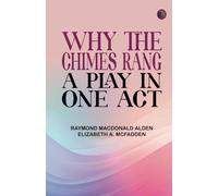 Why the Chimes Rang: A Play in One Act