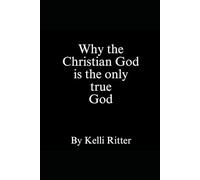 Why the Christian God is the only true God