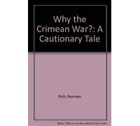 Why the Crimean War: A Cautionary Tale