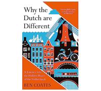 Why the Dutch Are Different: A Journey into the Hidden Heart of the Netherlands [Lingua Inglese]