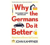 Why the Germans Do It Better: Notes from a Grown-Up Country