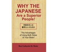 Why the Japanese Are a Superior People!: The Advantages of Using Both Sides of Your Brain!