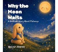 Why the Moon Waits: A Bedtime Story About Patience