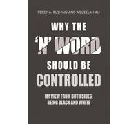 Why the 'N' Word Should Be Controlled: My View From Both Sides: Being Black AND White