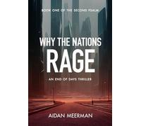 Why the Nations Rage: An End of Days Thriller (The Second Psalm)